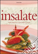 Insalate. Colore, leggerezza e gusto subito in tavola libro