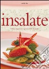 Insalate. Colore, leggerezza e gusto subito in tavola libro di Palla Monica