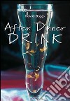 After dinner drink libro di Biggs David