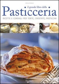 Il grande libro della pasticceria libro