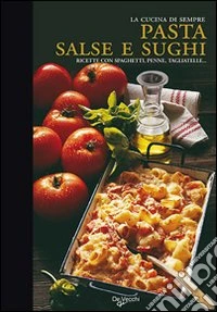 Pasta, salse e sughi