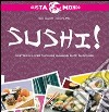 Sushi! Ricette facili per cucinare i migliori piatti giapponesi libro