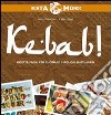 Kebab! Ricette facili per cucinare i migliori piatti arabi libro