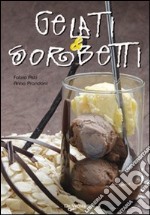 Gelati e sorbetti. Ediz. illustrata libro