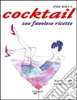 Il Cocktail. 200 favolose ricette