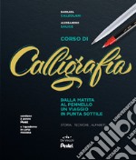 Corso di calligrafia. Dalla matita al pennello. Un viaggio in punta sottile. Storia, tecniche, alfabeti. Con gadget libro