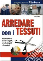 Arredare con i tessuti libro