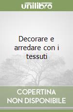 Decorare e arredare con i tessuti libro