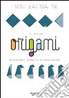 Origami. Divertenti modelli da realizzare libro