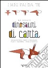 Dinosauri di carta libro