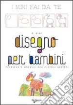 Disegno per bambini. Ediz. illustrata libro