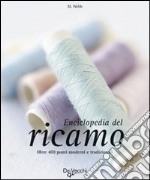 Enciclopedia del ricamo. Ediz. illustrata libro