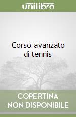 Corso avanzato di tennis libro