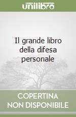 Il grande libro della difesa personale libro