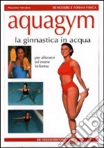 Aquagym. Ginnastica in acqua libro