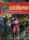 Ciclismo. La tecnica, la preparazione, i materiali per amatori e professionisti libro