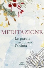 Meditazione. Le parole che curano l'anima libro