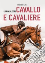 Il manuale del cavallo e cavaliere libro