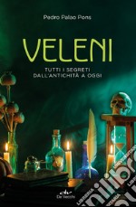 Veleni. Tutti i segreti dall'antichità a oggi libro