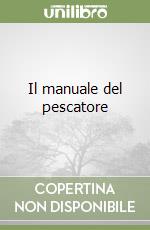 Il manuale del pescatore libro