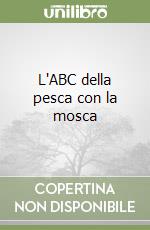 L'ABC della pesca con la mosca libro