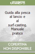 Guida alla pesca al lancio e al surf-casting. Manuale pratico libro