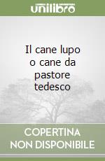 Il cane lupo o cane da pastore tedesco