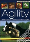 L'agility. Dall'addestramento di base alle tecniche di gara libro