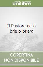 Il Pastore della brie o briard libro