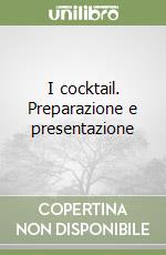 I cocktail. Preparazione e presentazione libro