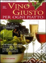 Il vino giusto. Per ogni piatto libro