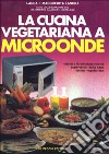 La cucina vegetariana a microonde libro