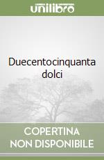 Duecentocinquanta dolci libro