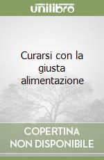 Curarsi con la giusta alimentazione libro