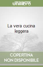 La vera cucina leggera libro