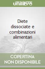 Diete dissociate e combinazioni alimentari libro