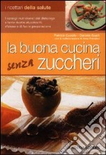 La buona cucina senza zuccheri libro