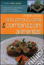 La buona cucina e le combinazioni alimentari libro