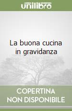 La buona cucina in gravidanza libro