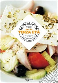 La buona cucina per la terza età libro