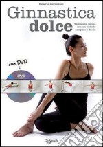 Ginnastica dolce. Con DVD libro