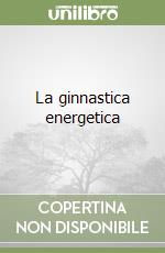 La ginnastica energetica libro