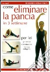 Come eliminare la pancia e snellire i fianchi in 3 settimane. Per lei: ginnastica, alimentazione, training autogeno libro