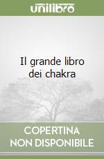 Il grande libro dei chakra