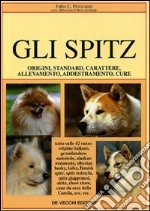 Gli spitz. Origini, standard, carattere, allevamento, addestramento, cure libro