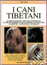 I cani tibetani. Il tibetan mastiff, i piccoli tibetani, ecc. libro