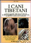 I cani tibetani. Il tibetan mastiff, i piccoli tibetani, ecc. libro