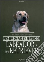 L'enciclopedia del labrador e dei retriever libro