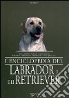 L'enciclopedia del labrador e dei retriever libro