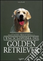 Enciclopedia del golden retriever. Storia, standard, comportamento, addestramento. alimentazione libro